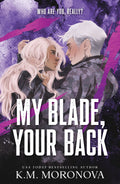 My Blade, Your Back by K.M. Moronova