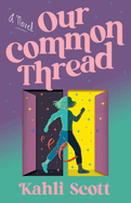 Our Common Thread by Kahli Scott
