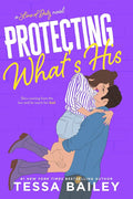 Protecting What's His by Tessa Bailey