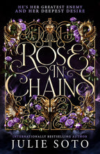 Rose in Chains by Julie Soto