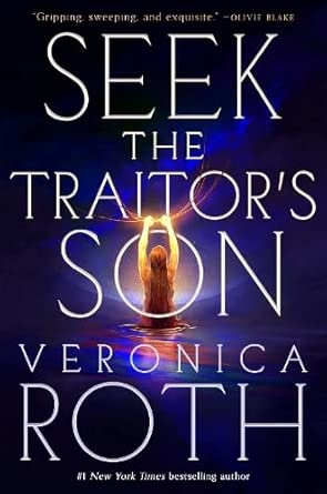 Seek The Traitor’s Son by Veronica Roth