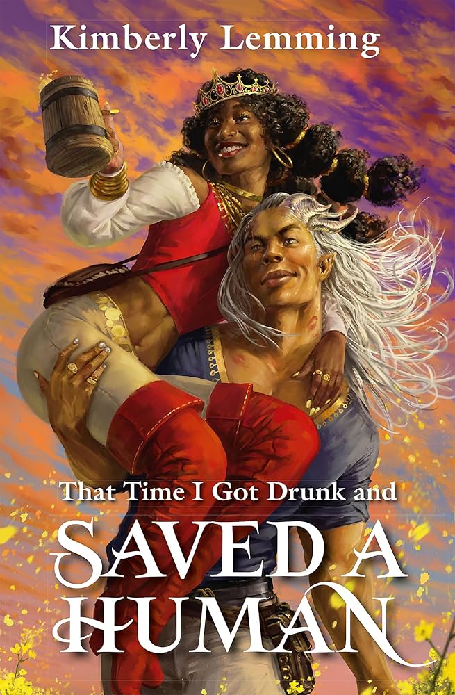 That Time I Got Drunk and Saved a Human by Kimberly Lemming