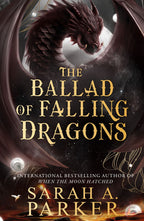 The Ballad of Falling Dragons By Sarah A. Parker
