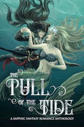 The Pull of the Tide: A Sapphic Fantasy Romance Anthology