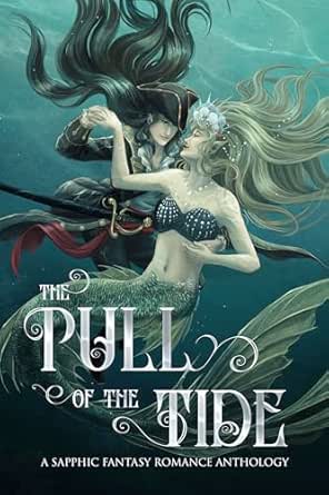 The Pull of the Tide: A Sapphic Fantasy Romance Anthology