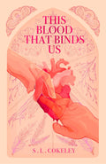 This Blood That Binds Us by S.L. Cokeley