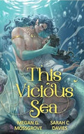 This Vicious Sea by Megan G. Mossgrove and Sarah C. Davies