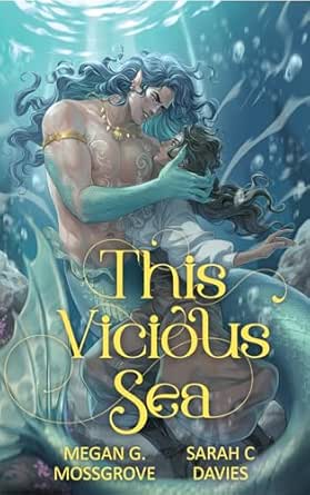 This Vicious Sea by Megan G. Mossgrove and Sarah C. Davies