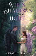 When Shadows Seek Light by Sarah C. Davies